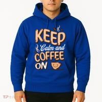 Keep Calm And Coffee On For Coffee Lovers Gift Hoodie thumb 2