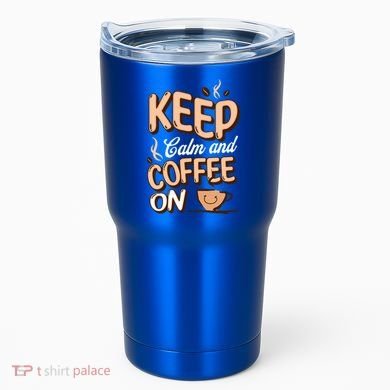 Keep Calm And Coffee On For Coffee Lovers Gift Tumbler