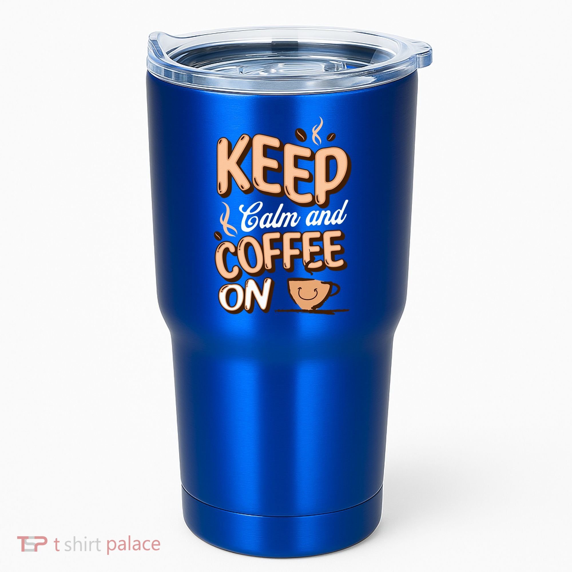 Keep Calm And Coffee On For Coffee Lovers Gift Tumbler