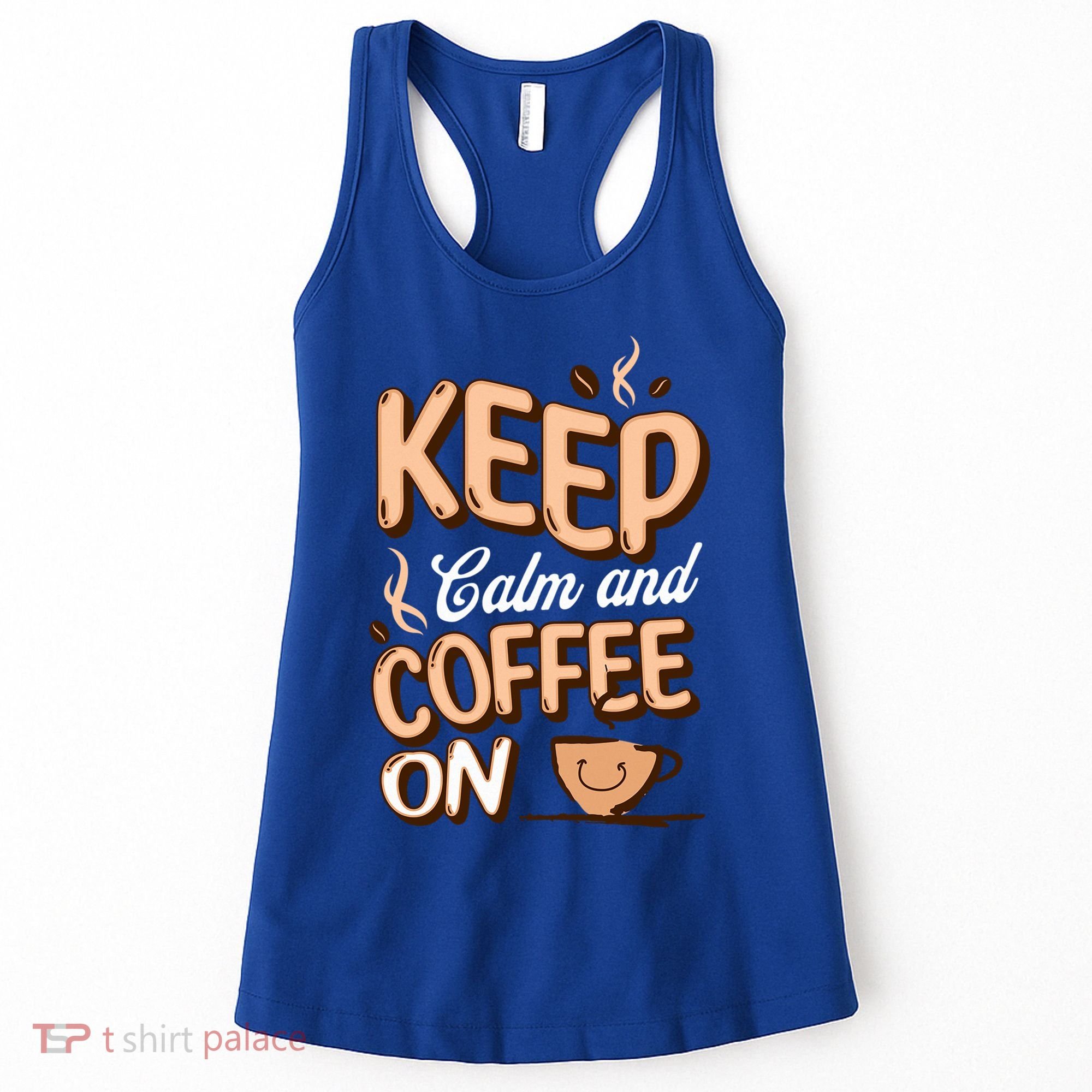 Keep Calm And Coffee On For Coffee Lovers Gift Women's Tank Top