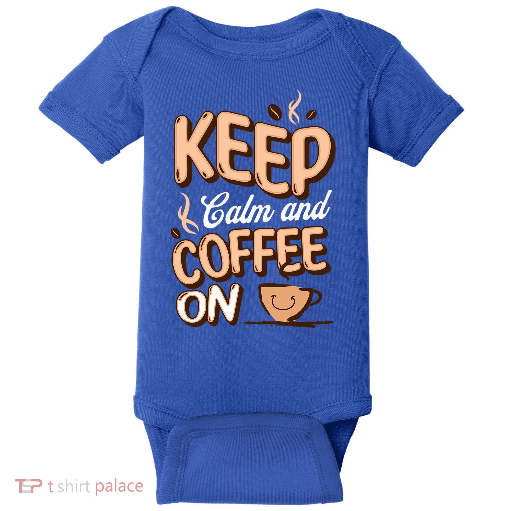 Keep Calm And Coffee On For Coffee Lovers Gift Baby Bodysuit