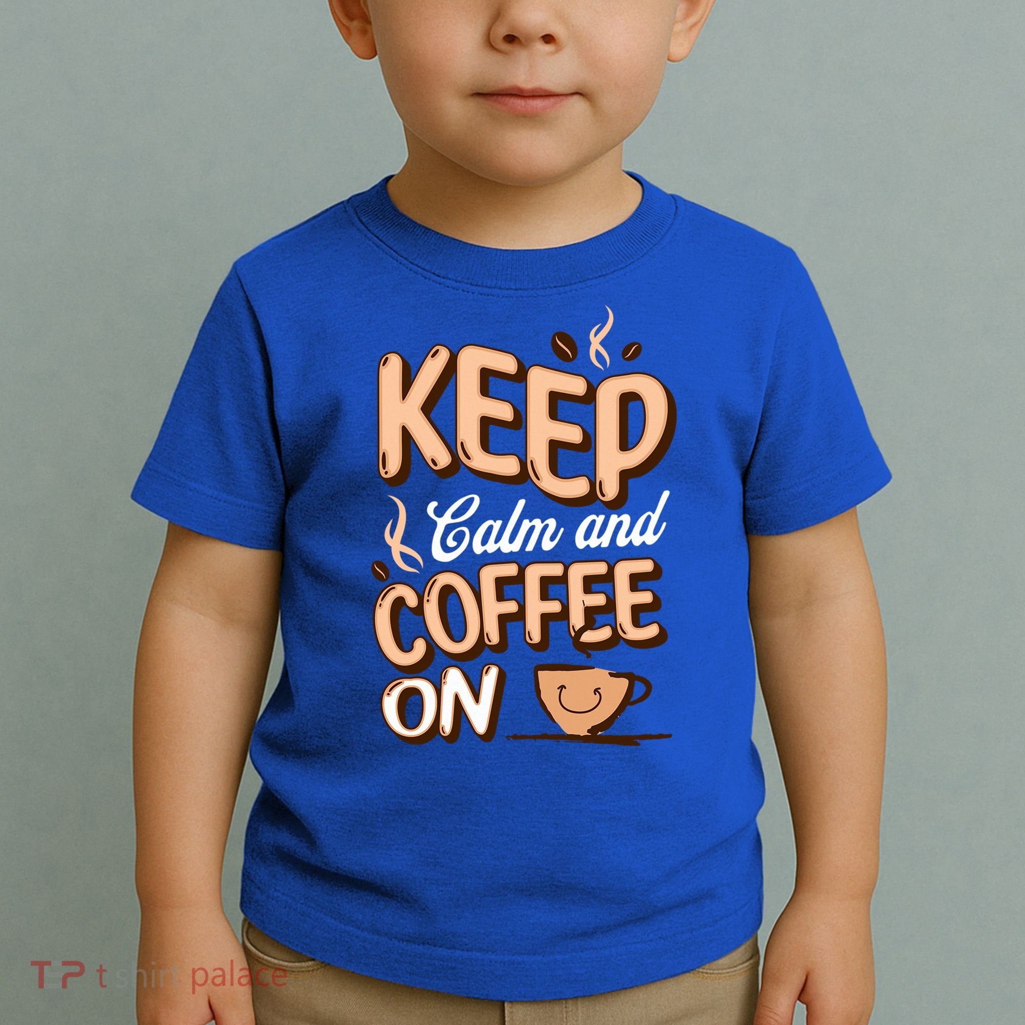 Keep Calm And Coffee On For Coffee Lovers Gift Toddler T-Shirt