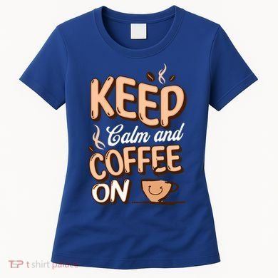 Keep Calm And Coffee On For Coffee Lovers Gift Women's T-Shirt
