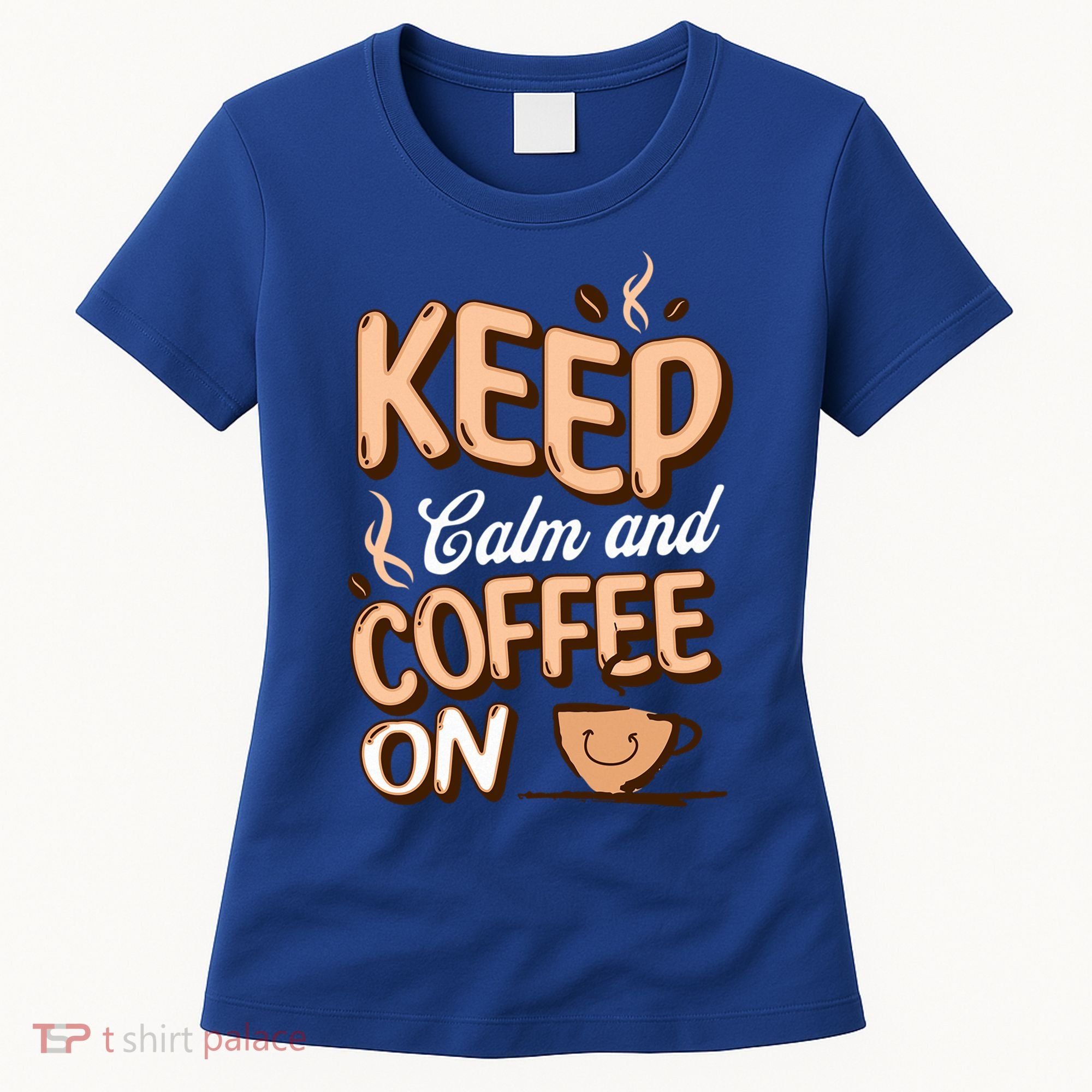 Keep Calm And Coffee On For Coffee Lovers Gift Women's T-Shirt