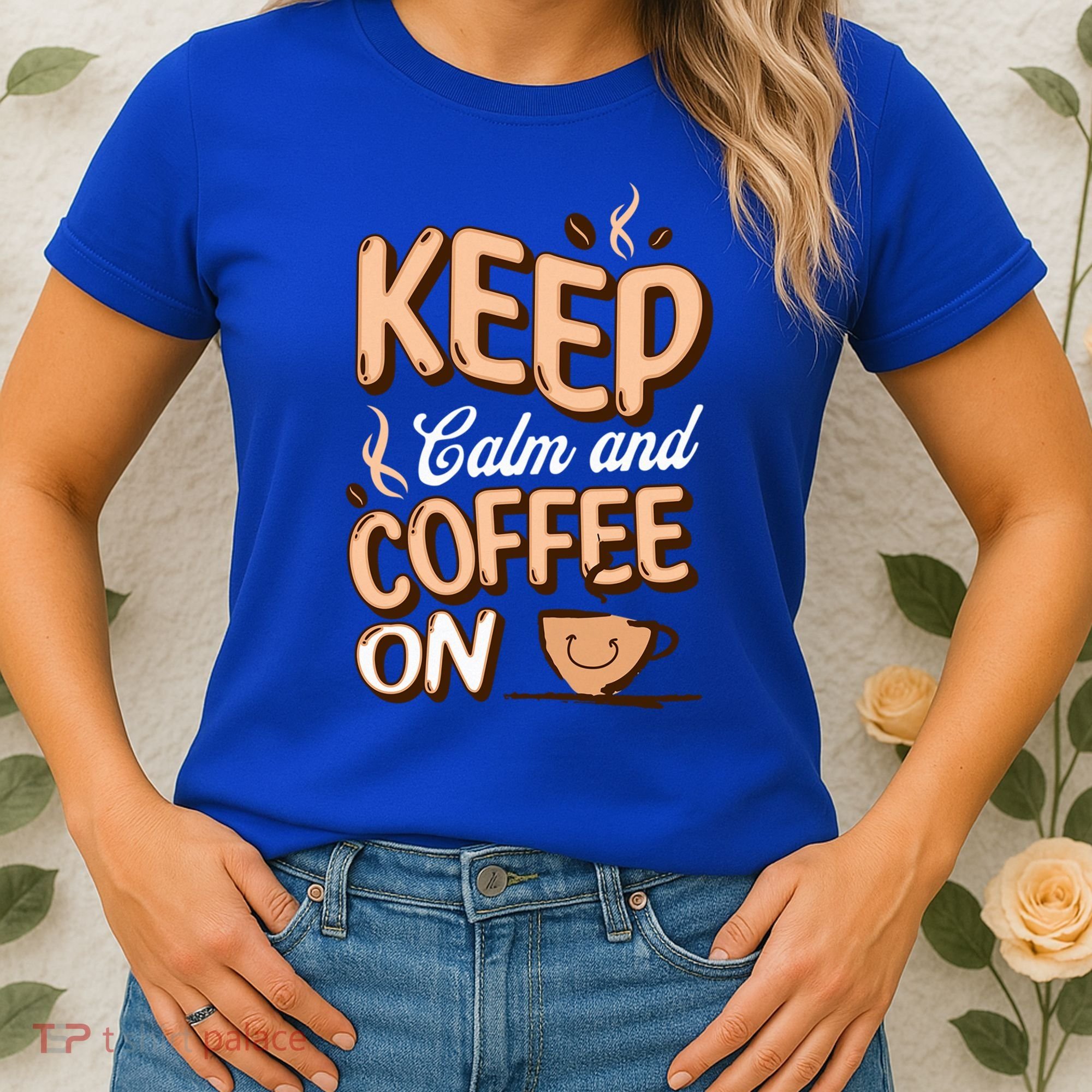 Keep Calm And Coffee On For Coffee Lovers Gift Women's T-Shirt