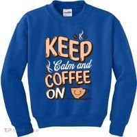 Keep Calm And Coffee On For Coffee Lovers Gift Kids Sweatshirt thumb 0