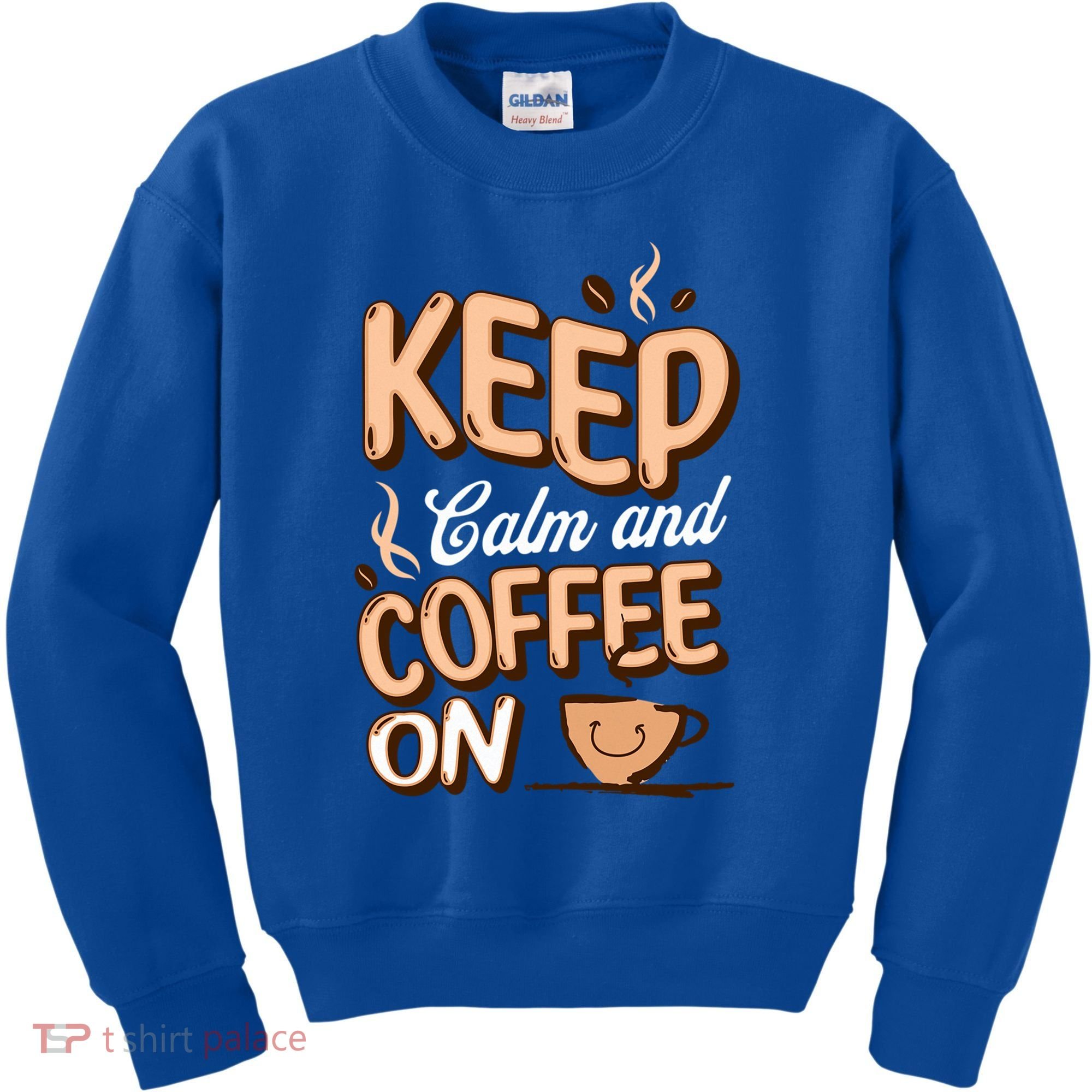 Keep Calm And Coffee On For Coffee Lovers Gift Kids Sweatshirt