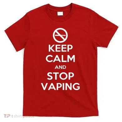 Keep Calm And Stop Vaping T-Shirt