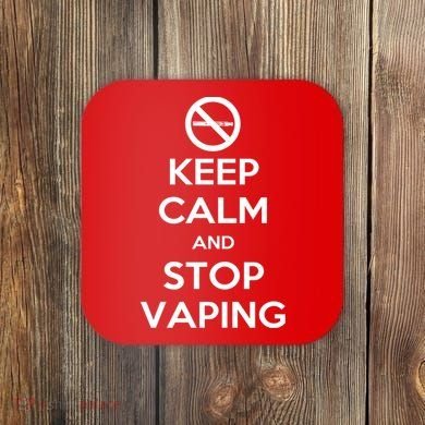 Keep Calm And Stop Vaping Coaster