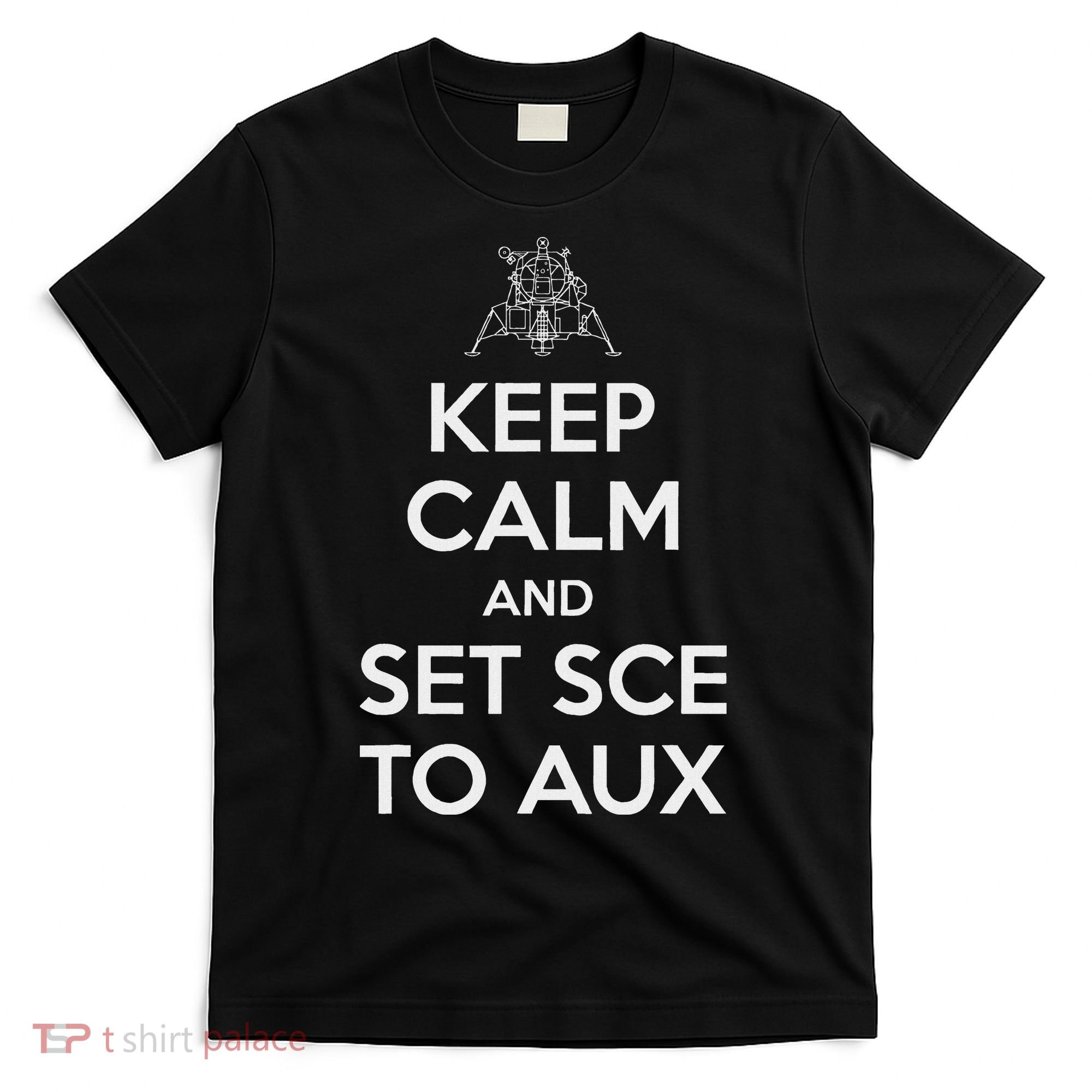 Keep Calm And Set Sce To Aux T-Shirt