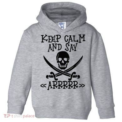 Keep Calm And Say Arrrr Talk Like A Pirate Day Toddler Hoodie