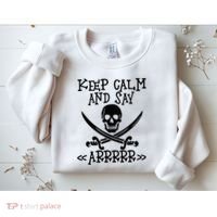 Keep Calm And Say Arrrr Talk Like A Pirate Day Sweatshirt thumb 2