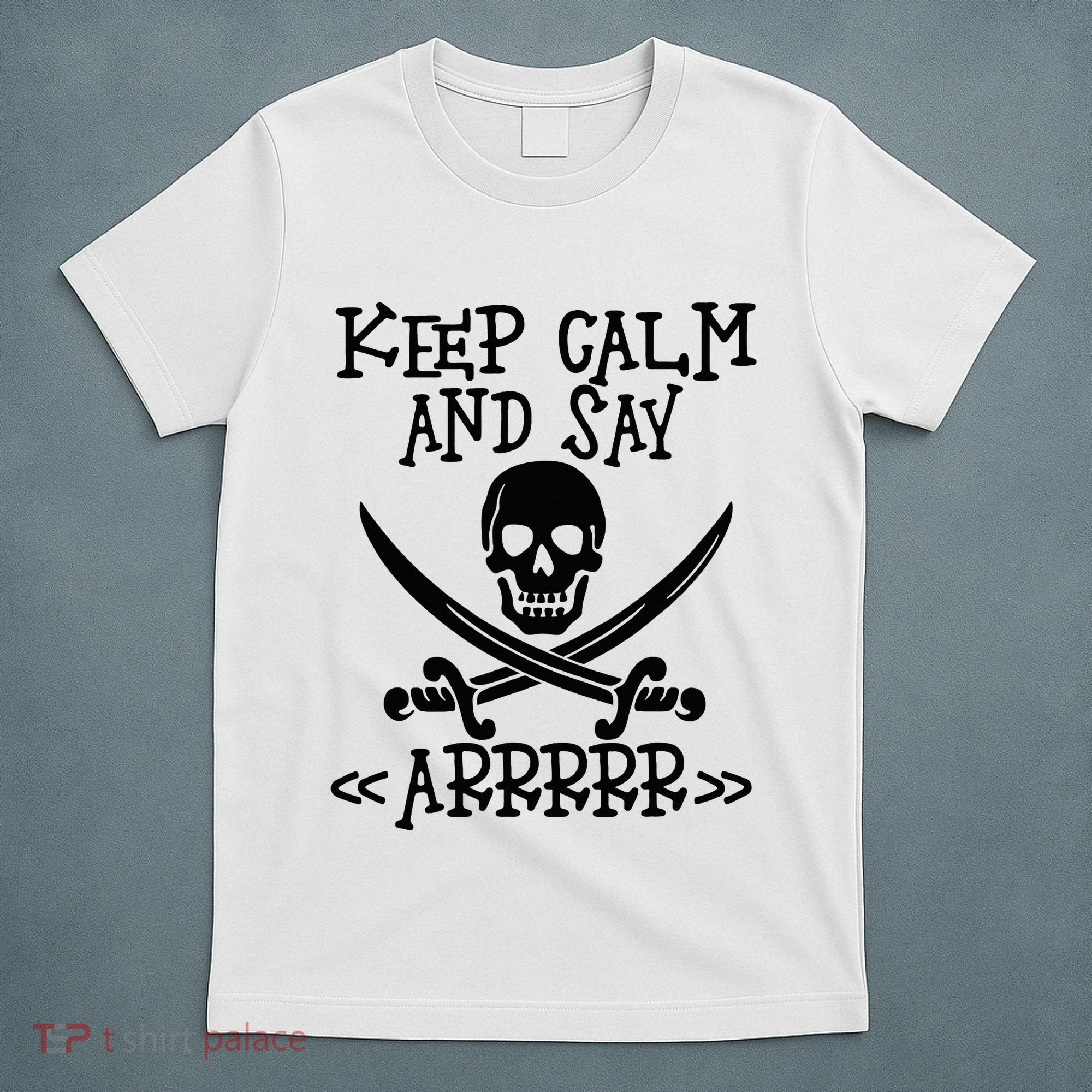 Keep Calm And Say Arrrr Talk Like A Pirate Day T-Shirt