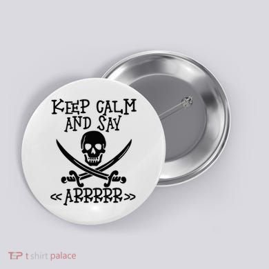 Keep Calm And Say Arrrr Talk Like A Pirate Day Button