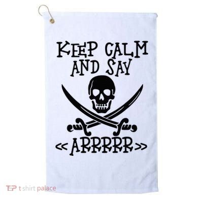 Keep Calm And Say Arrrr Talk Like A Pirate Day Golf Towel