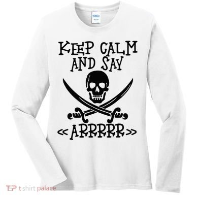 Keep Calm And Say Arrrr Talk Like A Pirate Day Women's Long Sleeve Shirt