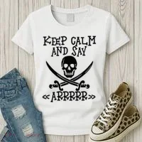 Keep Calm And Say Arrrr Talk Like A Pirate Day Women's T-Shirt thumb 3