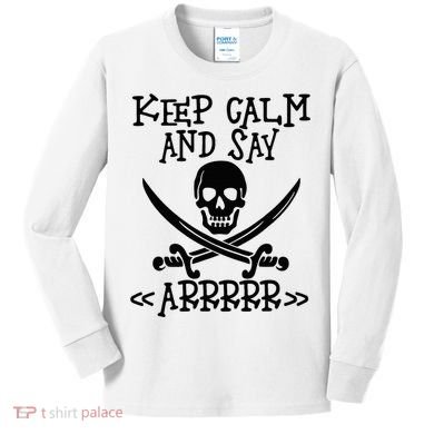 Keep Calm And Say Arrrr Talk Like A Pirate Day Kids Long Sleeve Shirt