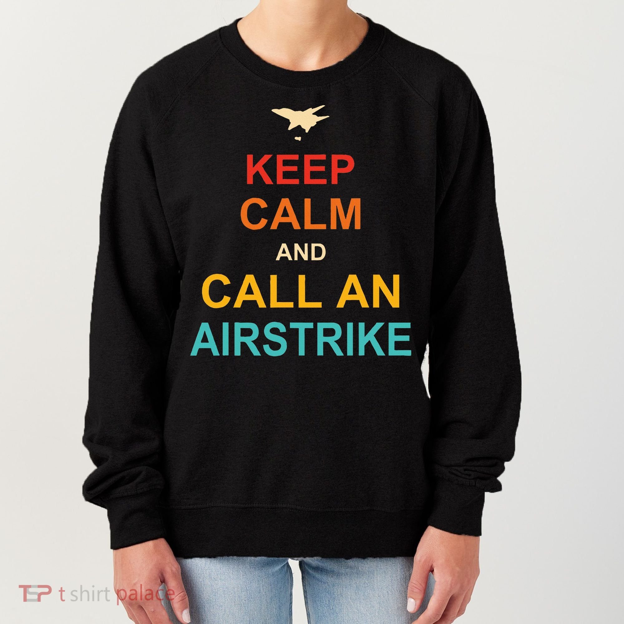 Keep Calm And Call An Airstrike Women's Sweatshirt