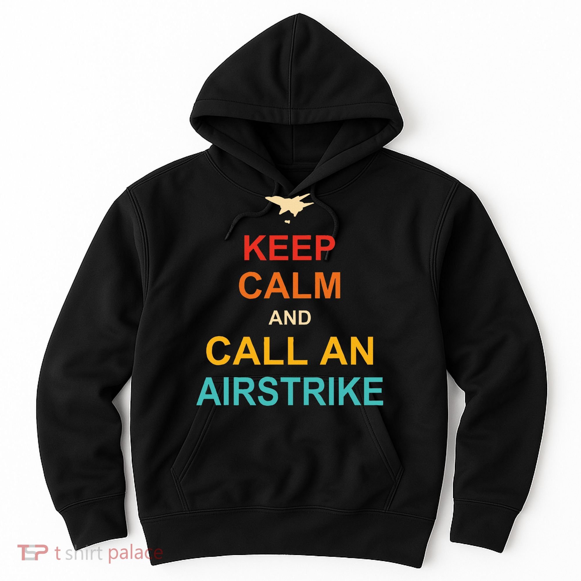 Keep Calm And Call An Airstrike Hoodie
