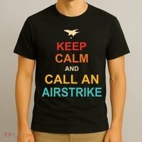 Keep Calm And Call An Airstrike T-Shirt thumb 3