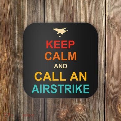 Keep Calm And Call An Airstrike Coaster