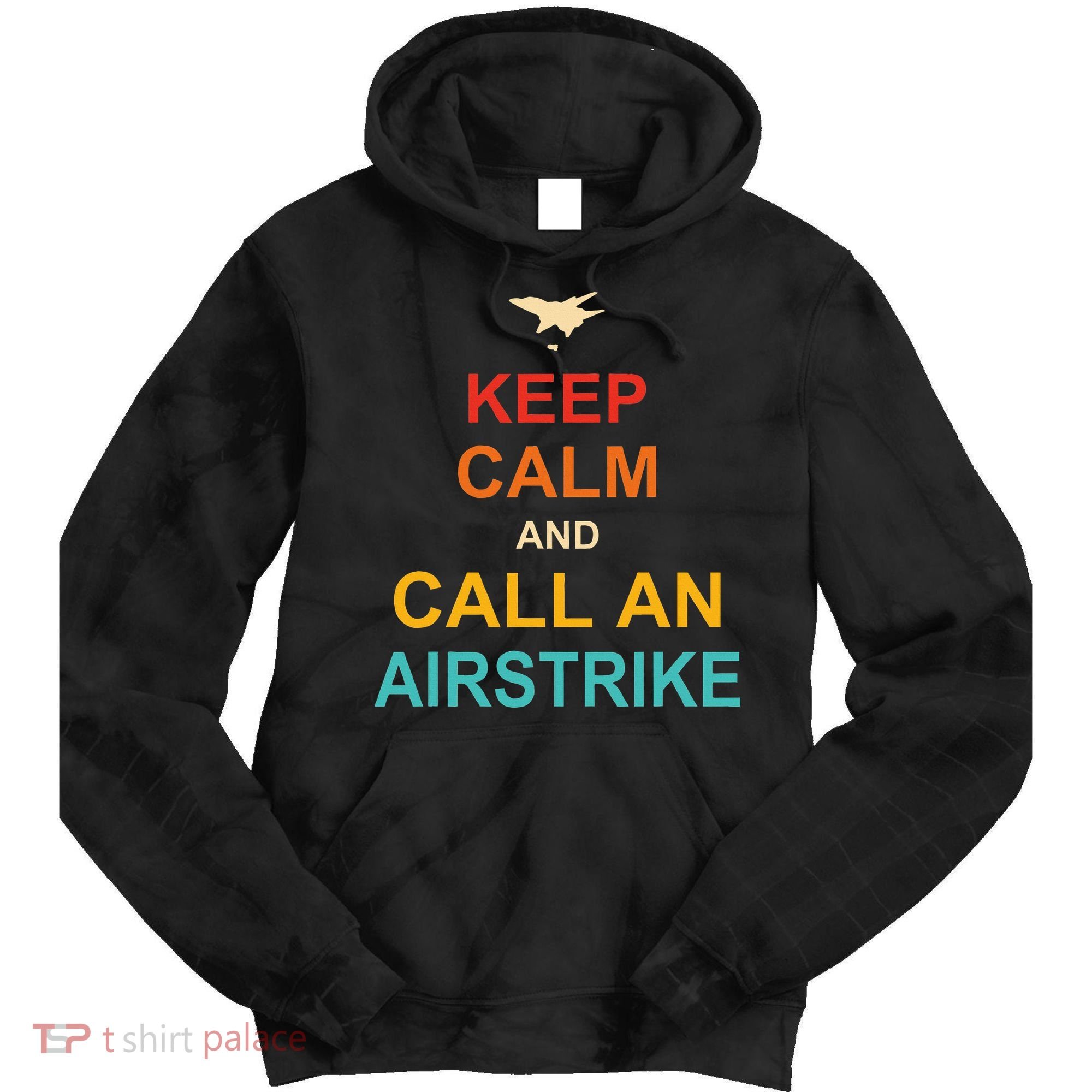 Keep Calm And Call An Airstrike Tie Dye Hoodie