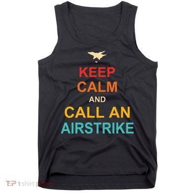 Keep Calm And Call An Airstrike Tank Top