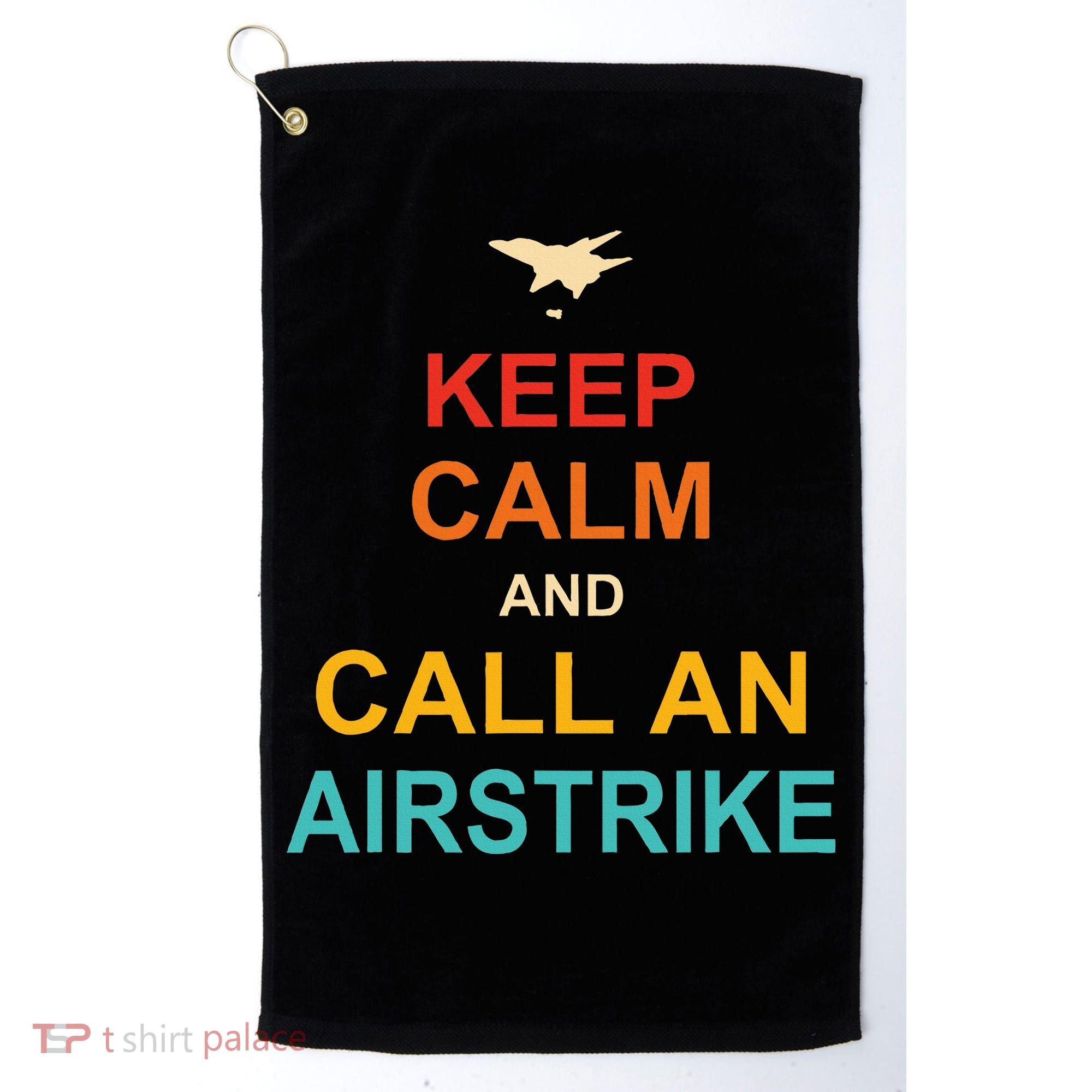 Keep Calm And Call An Airstrike Golf Towel