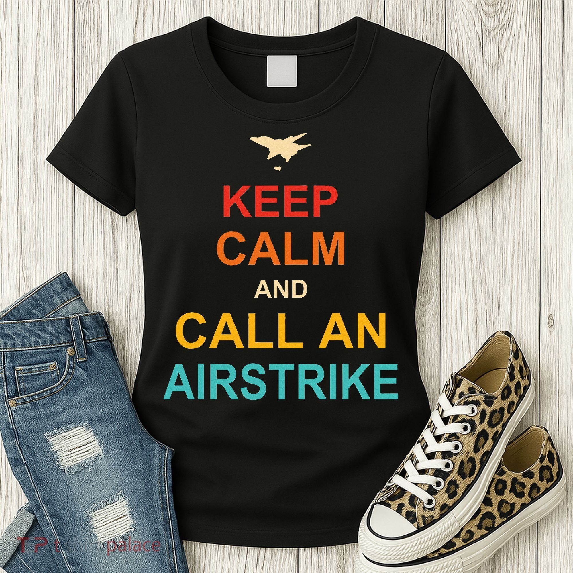 Keep Calm And Call An Airstrike Women's T-Shirt
