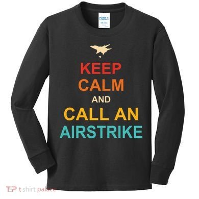 Keep Calm And Call An Airstrike Kids Long Sleeve Shirt