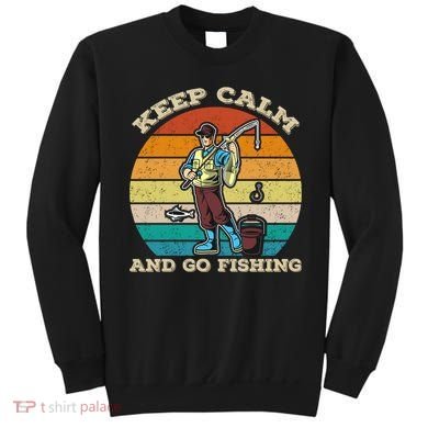 Keep Calm And Go Fishing Sweatshirt