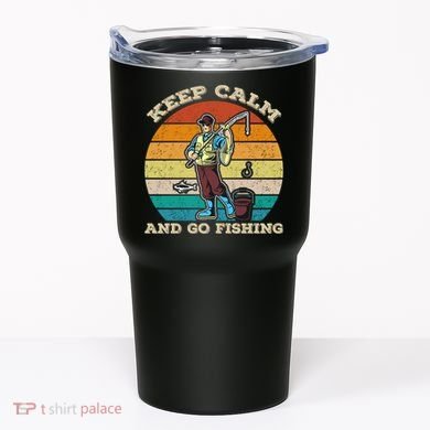 Keep Calm And Go Fishing Tumbler