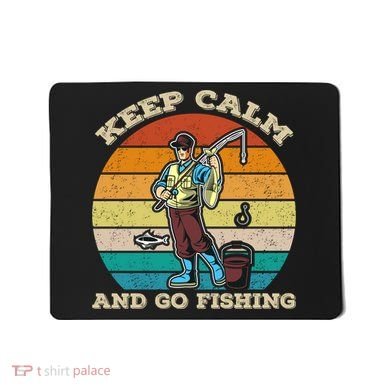 Keep Calm And Go Fishing Mousepad