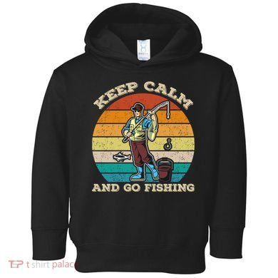 Keep Calm And Go Fishing Toddler Hoodie