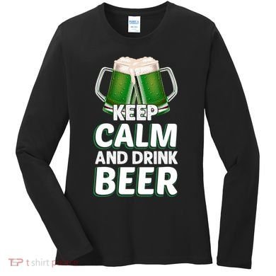 Keep Calm And Drink Beer Sat Patricks Day Women's Long Sleeve Shirt