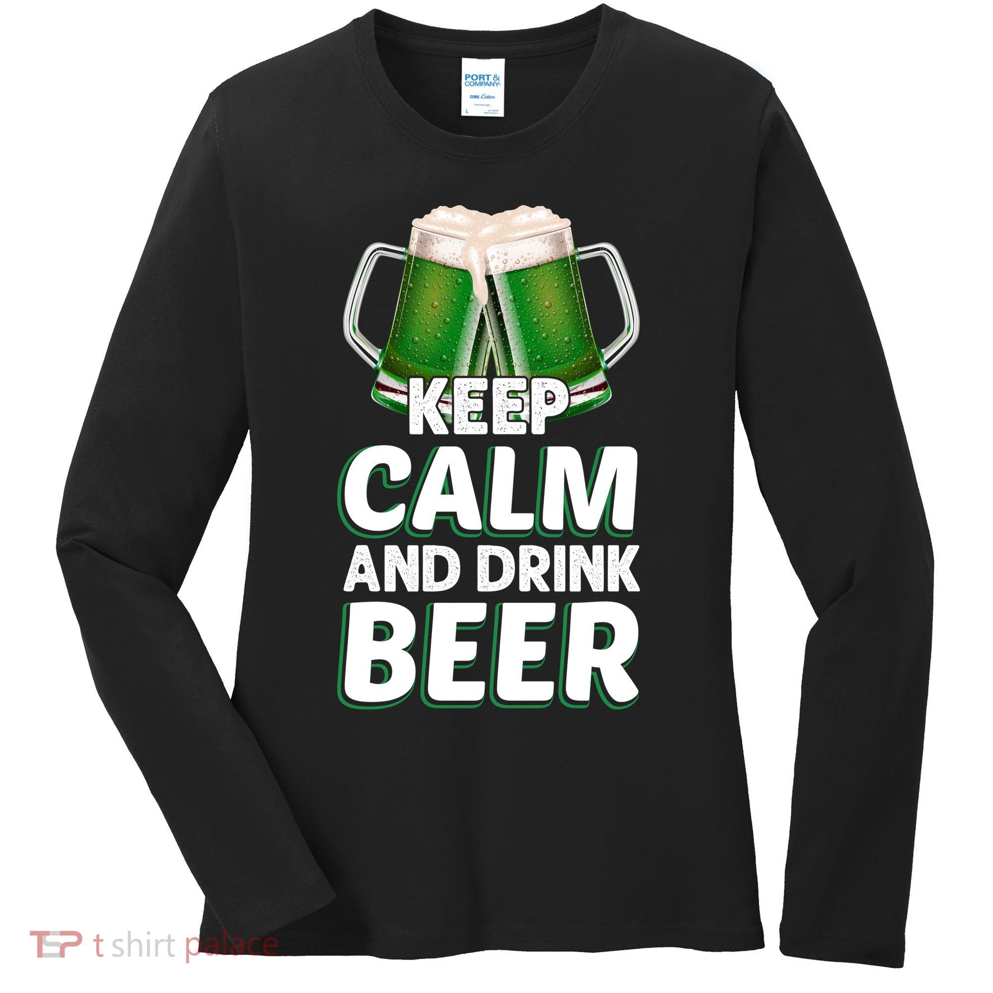 Keep Calm And Drink Beer Sat Patricks Day Women's Long Sleeve Shirt