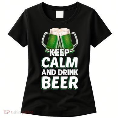 Keep Calm And Drink Beer Sat Patricks Day Women's T-Shirt