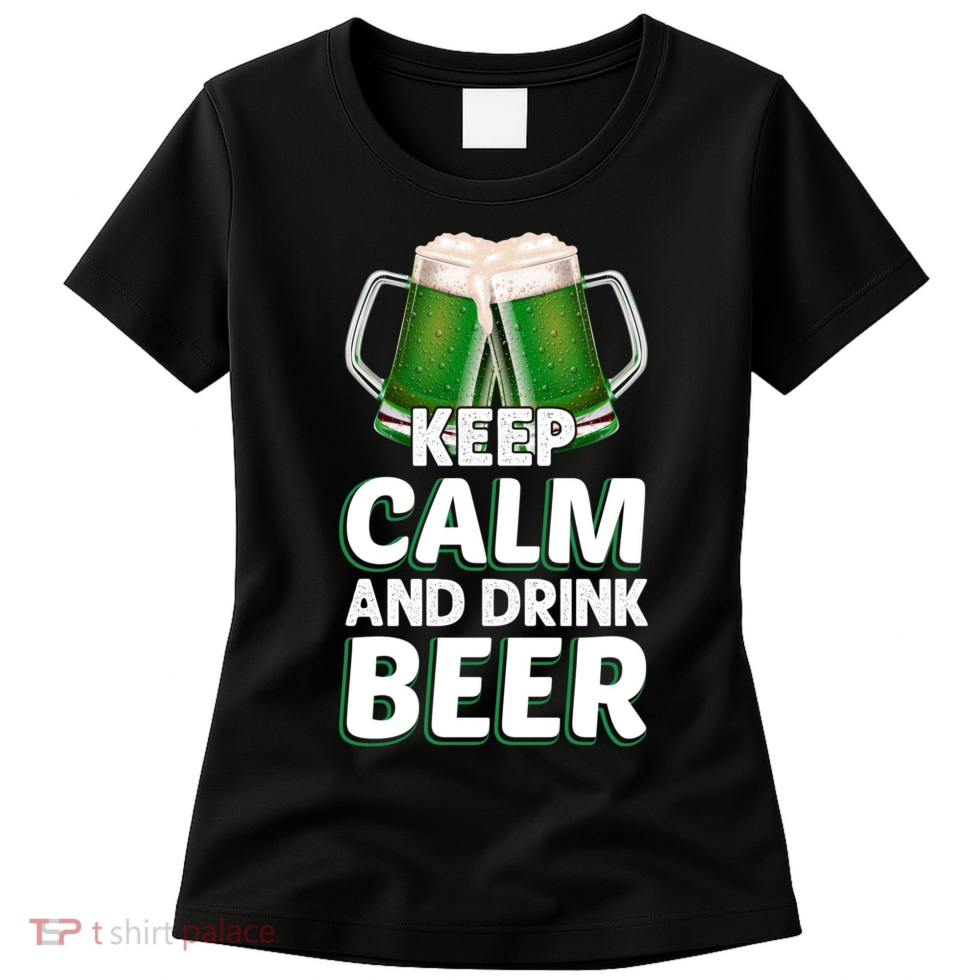 Keep Calm And Drink Beer Sat Patricks Day Women's T-Shirt