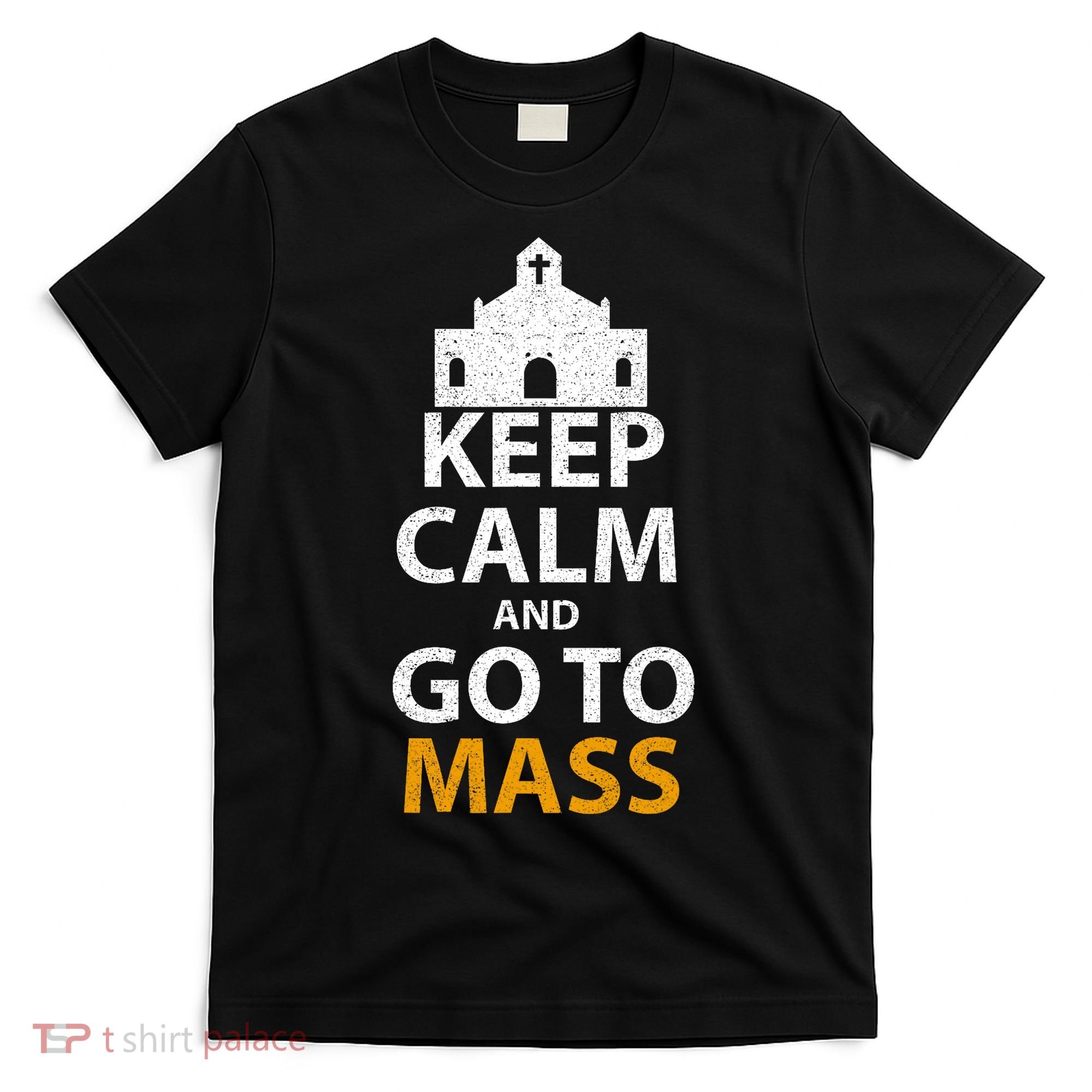 Keep Calm And Go To Mass Vintage Church Bible God Christian  T-Shirt
