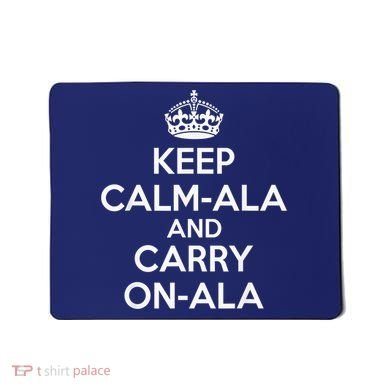 Keep Calm Ala And Carry On Ala Mousepad