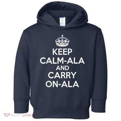 Keep Calm Ala And Carry On Ala Toddler Hoodie