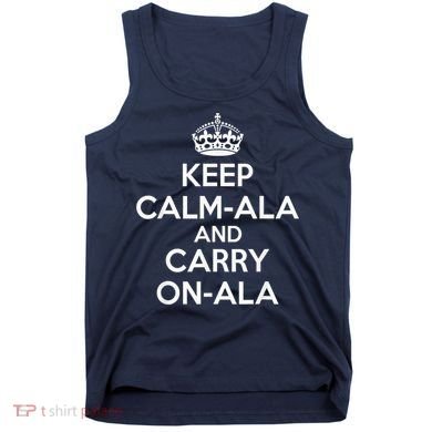 Keep Calm Ala And Carry On Ala Tank Top