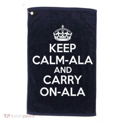 Keep Calm Ala And Carry On Ala Golf Towel