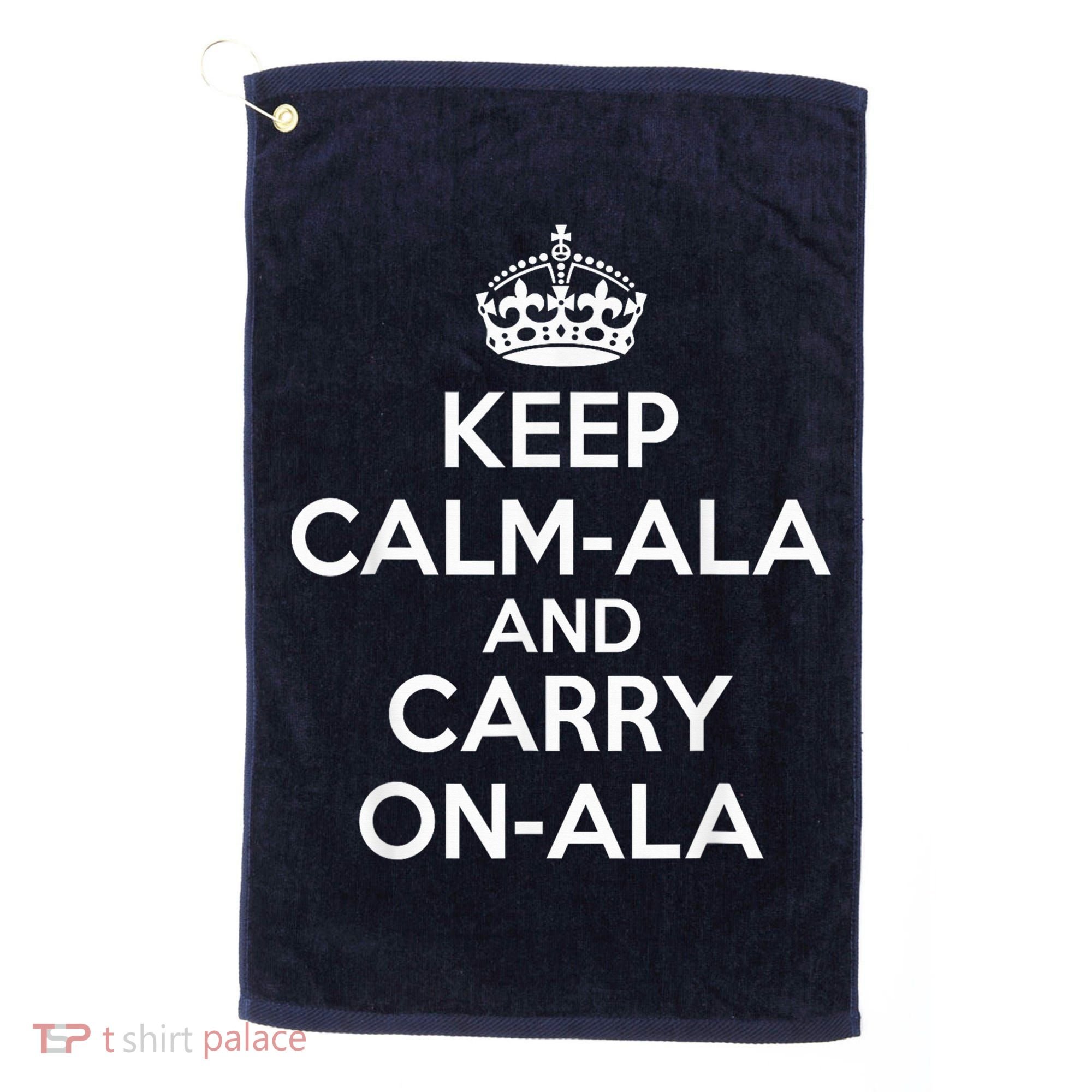 Keep Calm Ala And Carry On Ala Golf Towel