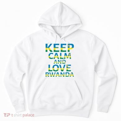 Keep Calm And Love Rwanda Hoodie