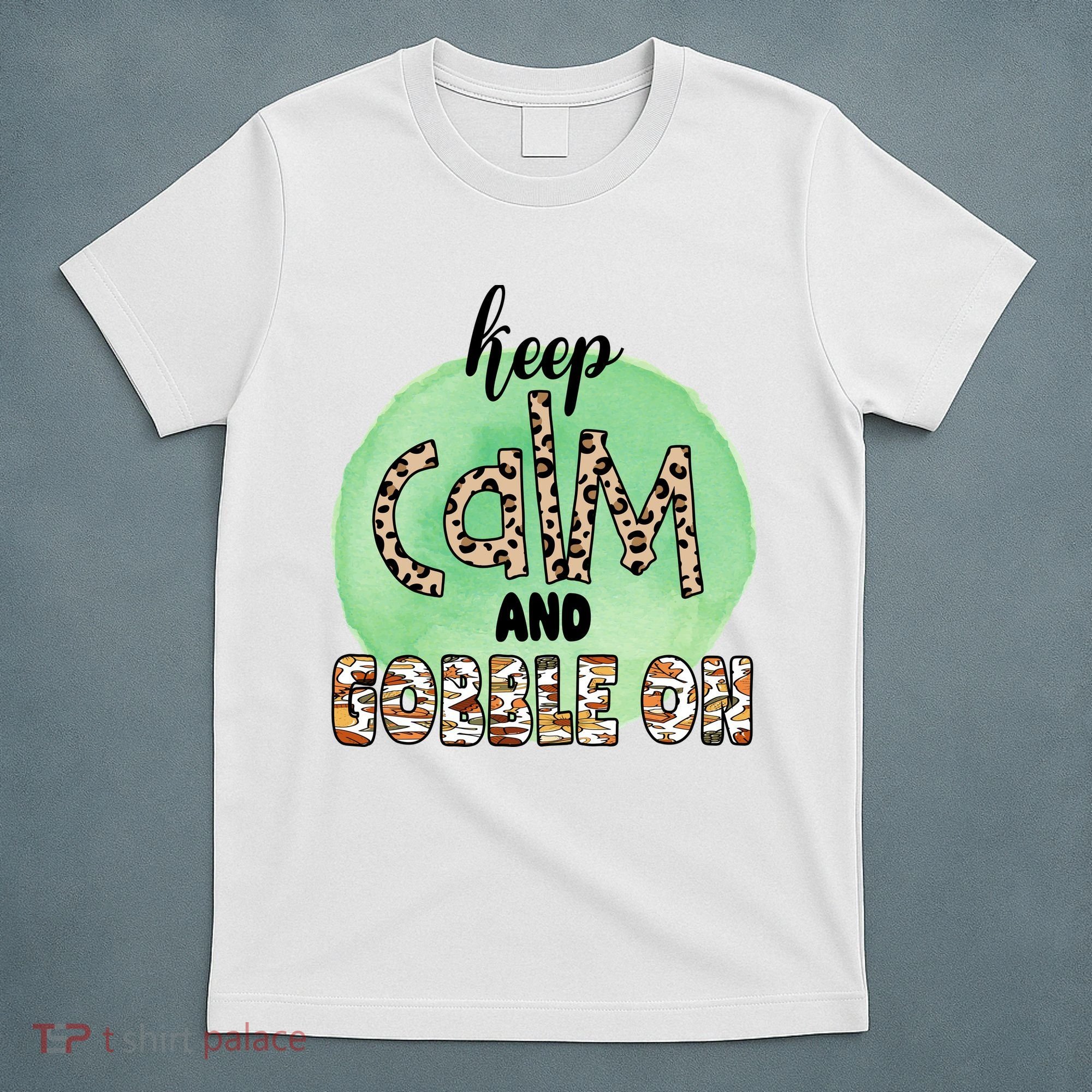 Keep Calm And Gobble On Fall Holiday T-Shirt
