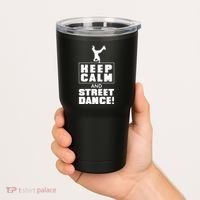 Keep Calm And Street Dance Tumbler thumb 2