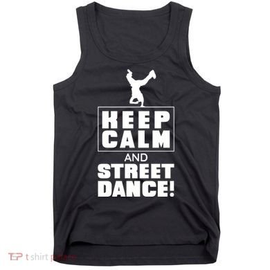 Keep Calm And Street Dance Tank Top