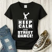 Keep Calm And Street Dance Women's T-Shirt thumb 3